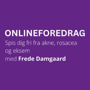 Spis dig fri fra akne, rosacea og eksem - 04. maj 2026